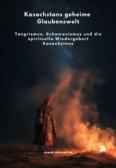 Kasachstans geheime Glaubenswelt: Tengrismus, Schamanismus und die spirituelle Wiedergeburt Kasachstans