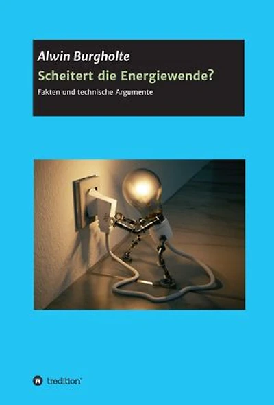 Scheitert die Energiewende?: Fakten und technische Argumente