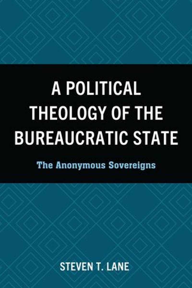 A Political Theology of The Bureaucratic State: Anonymous Sovereigns