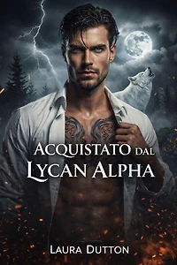 Acquistato dal Lycan Alpha: Una storia d'amore oscura con un lupo mannaro e una seconda possibilità, #1