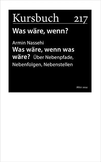 Was wäre, wenn was wäre?: Über Nebenpfade, Nebenfolgen, Nebenstellen