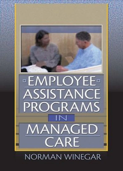 Employee Assistance Programs in Managed Care