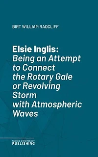 The Hurricane Guide: Being an Attempt to Connect the Rotary Gale or Revolving Storm with Atmospheric Waves.