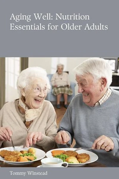 Aging Well: Nutrition Essentials for Older Adults