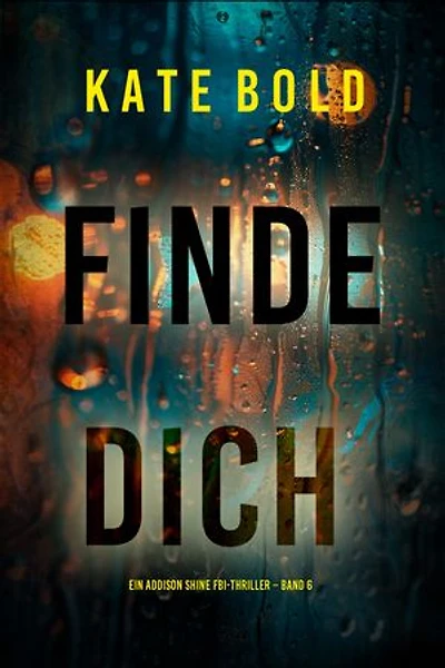 Finde dich (Ein Addison Shine FBI-Thriller Band 6)