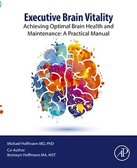 Executive Brain Vitality: Achieving Optimal Health and Maintenance: A Practical Manual
