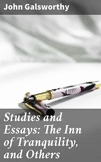Studies and Essays: The Inn of Tranquility, and Others: Enriched edition. Exploring Social Critiques and Human Relationships