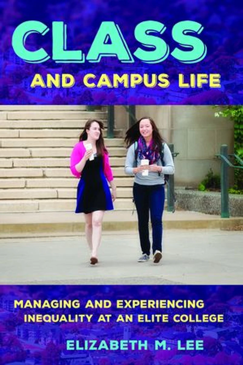 Class and Campus Life: Managing Experiencing Inequality at an Elite College