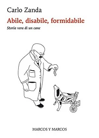 Abile, disabile, formidabile: Storia vera di un cane