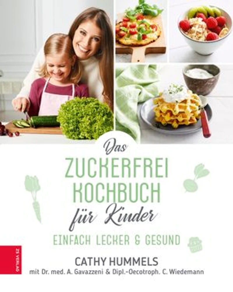 Das Zuckerfrei-Kochbuch für Kinder: Einfach lecker & gesund