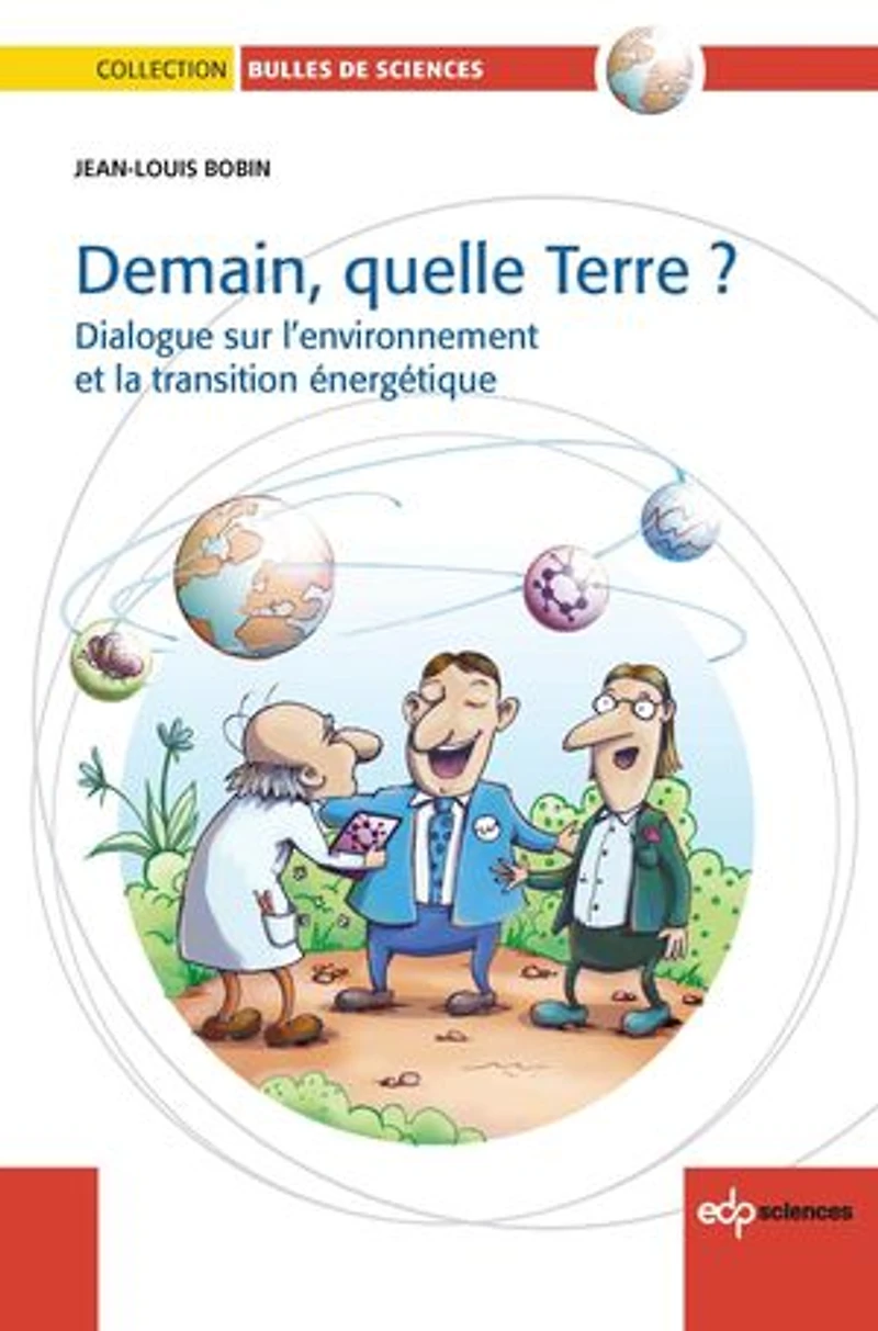 Demain, quelle Terre ?: dialogue sur l'environnement et la transition énergétique