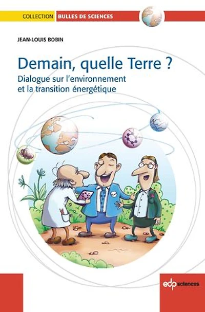 Demain, quelle Terre ?: dialogue sur l'environnement et la transition énergétique