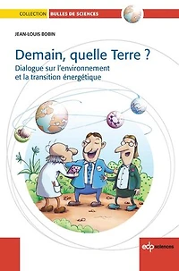 Demain, quelle Terre ?: dialogue sur l'environnement et la transition énergétique