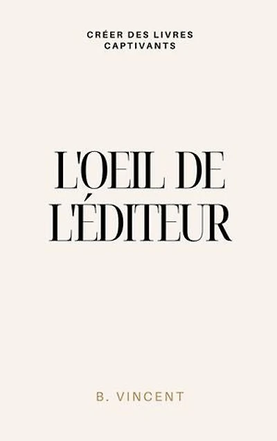 L'oeil de l'éditeur: Crafting Books That Captivate
