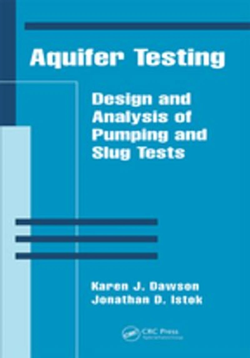 Aquifer Testing: Design and Analysis of Pumping Slug Tests