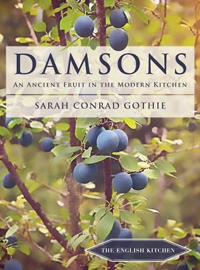 Damsons: An Ancient Fruit The Modern Kitchen