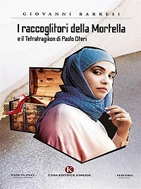 I raccoglitori della Mortella: e il Tetratragikon di Paolo Oteri
