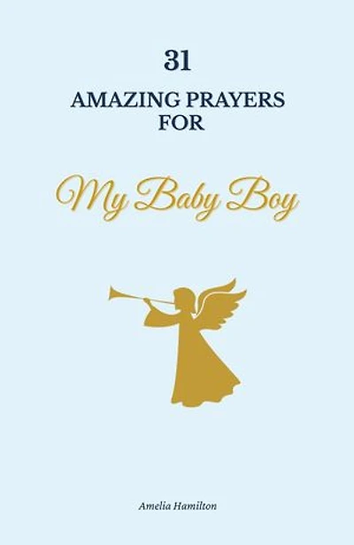 31 Amazing Prayers for My Baby Boy