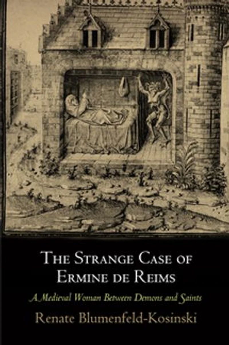 The Strange Case of Ermine de Reims: A Medieval Woman Between Demons and Saints