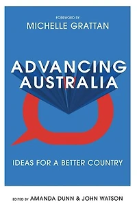 Advancing Australia: Ideas for a Better Country