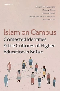 Islam on Campus: Contested Identities and the Cultures of Higher Education Britain