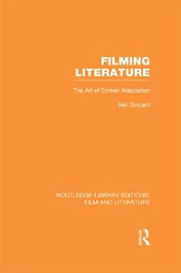 Filming Literature: The Art Of Screen Adaptation