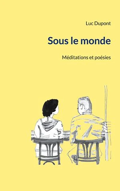 Sous le monde: Méditations et poésies