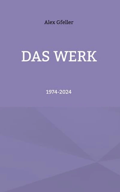 Das Werk: 1974-2025
