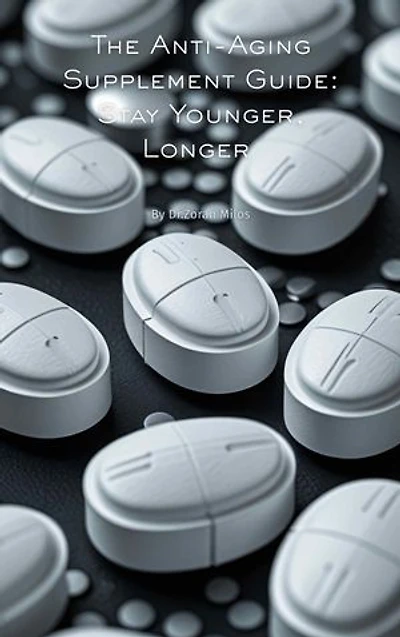 The Anti-Aging Supplement Guide: Stay Younger, Longer: A Concise Guide to Anti-Aging Supplements: Promising Effects on Longevity and Healthspan