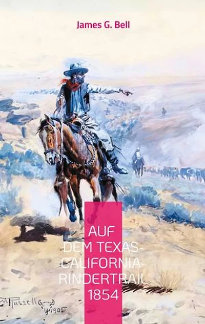 Auf dem Texas-California-Rindertrail 1854: Ein Tagebuch
