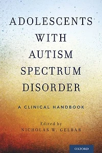 Adolescents with Autism Spectrum Disorder: A Clinical Handbook