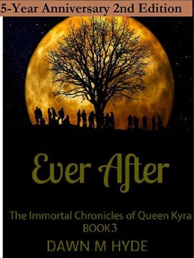 Ever After 2nd Edition: The Immortal Chronicles of Queen Kyra, #3