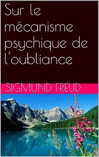 Sur le mécanisme psychique de l'oubliance