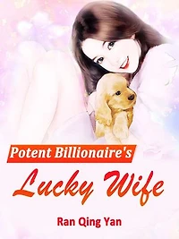 Potent Billionaire's Lucky Wife: Volume 7