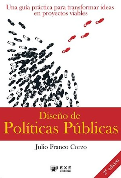 Diseño de Políticas Públicas, 2.a edición: Una guía práctica para transformar ideas en proyectos viables