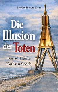 Die Illusion der Toten: Cuxhaven Krimi