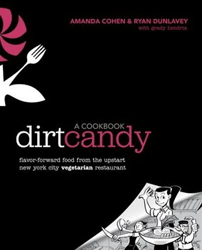 Dirt Candy: A Cookbook: Flavor-forward Food From The Upstart New York City Vegetarian Restaurant