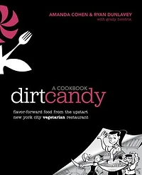 Dirt Candy: A Cookbook: Flavor-forward Food From The Upstart New York City Vegetarian Restaurant