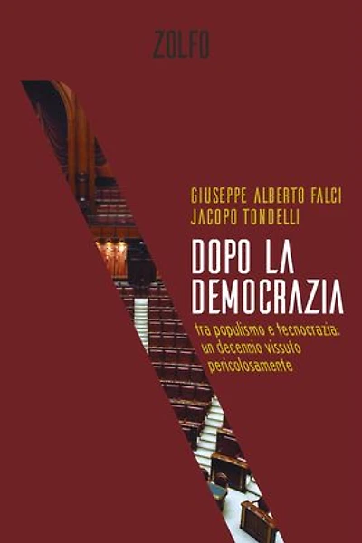 Dopo la democrazia: Tra populismo e tecnocrazia: un decennio vissuto pericolosamente