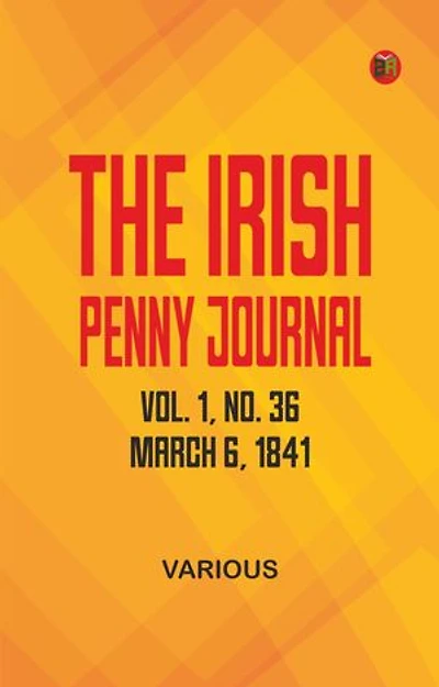 The Irish Penny Journal, Vol. 1 No. 36, March 6, 1841