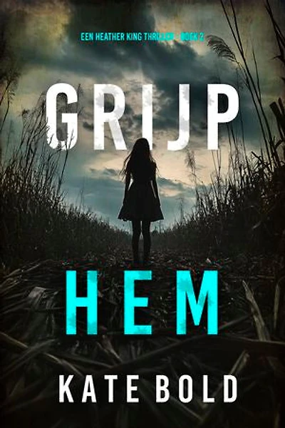 Grijp Hem (Een Heather King Thriller - Boek 2)