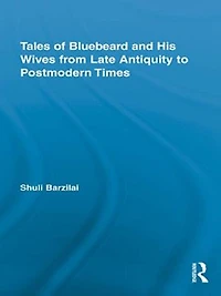 Tales of Bluebeard and His Wives from Late Antiquity to Postmodern Times