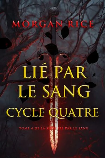 Lié par le sang : Cycle quatre (Tome 4 de la série Lié par le sang)