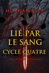 Lié par le sang : Cycle quatre (Tome 4 de la série Lié par le sang)