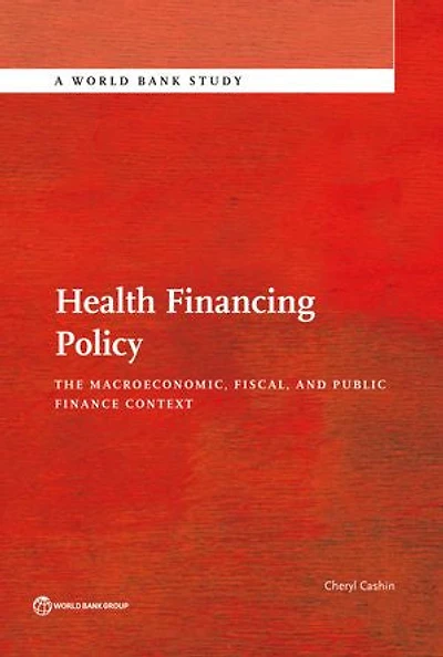 Health Financing Policy: The Macroeconomic, Fiscal, and Public Finance Context