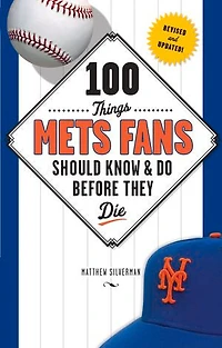 100 Things Mets Fans Should Know & Do Before They Die