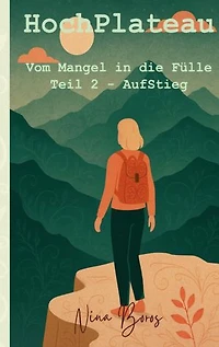 HochPlateau: Vom Mangel in die Fülle - Teil 2: AufStieg