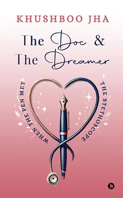 The Doc and The Dreamer: When the pen met the stethoscope
