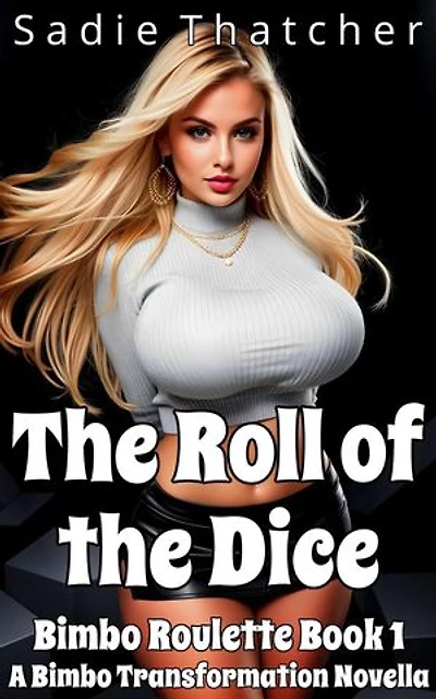 The Roll of the Dice: A Bimbo Transformation Novella: Bimbo Roulette, #1