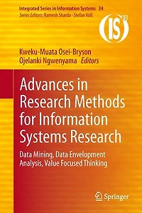 Advances Research Methods for Information Systems Research: Data Mining, Envelopment Analysis, Value Focused Thinking